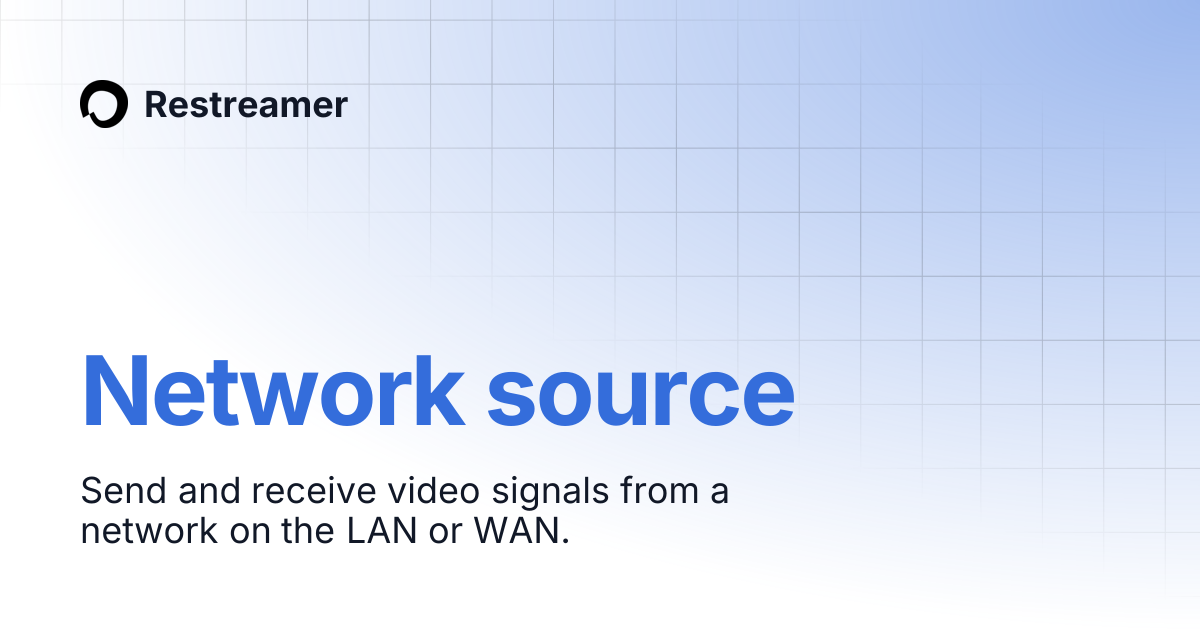 Network source | Restreamer