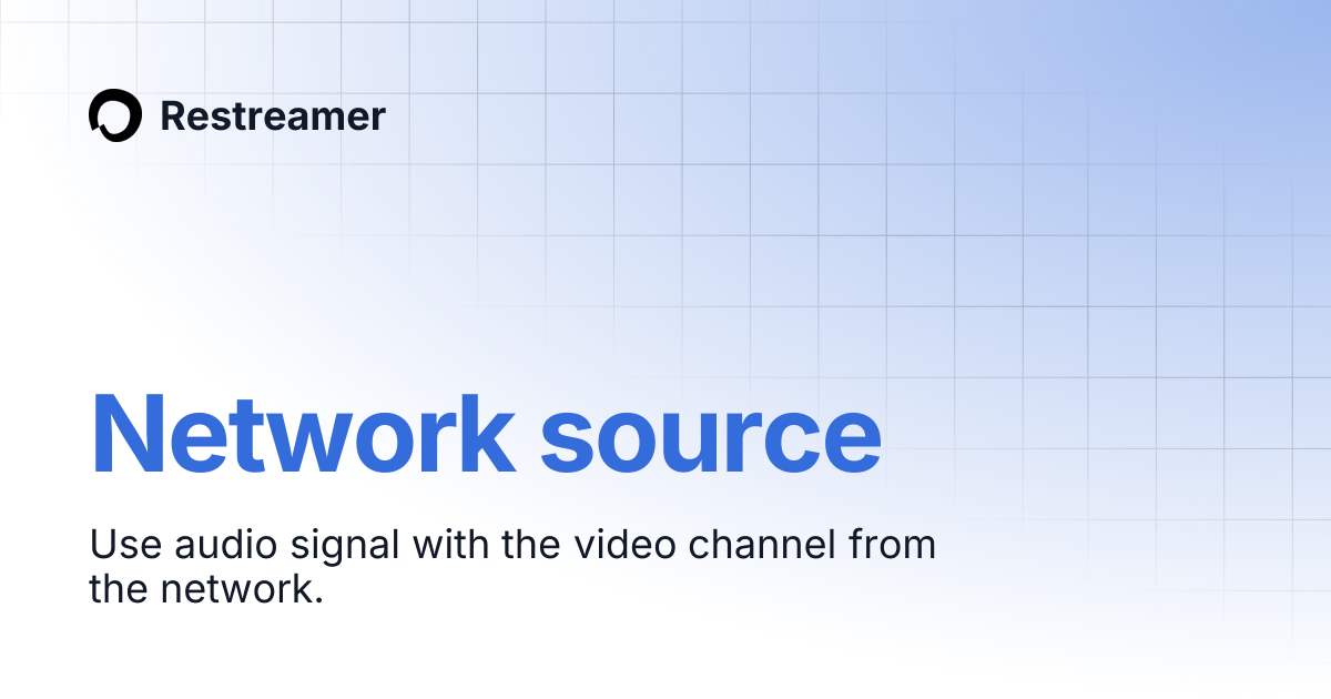 Network source | Restreamer