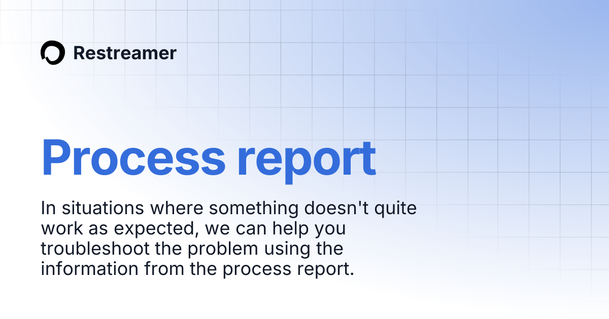 Process report | Restreamer